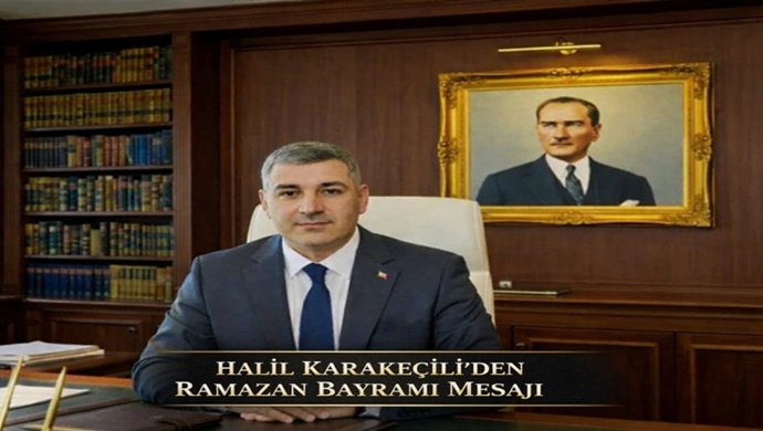 HALİL KARAKEÇİLİ`DEN RAMAZAN BAYRAMI MESAJI